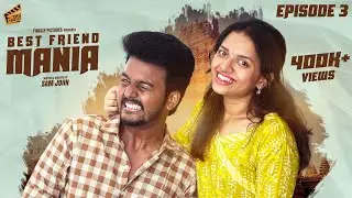 Best Friend Mania 👫🏻 - PART 03 | Sam John | Adhithi | Comedy | 4K | Finally