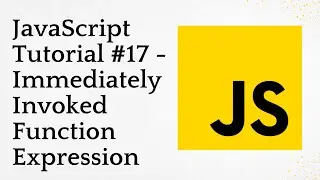 JavaScript Tutorial #17 - Immediately Invoked Function Expression