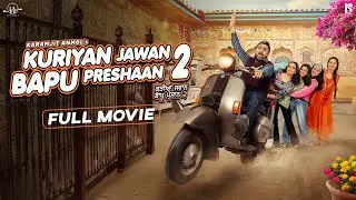 Kuriyan Jawan Bapu Preshaan 2 (Full Movie) Karamjit Anmol | Full Comedy | Latest Punjabi Movie 2025