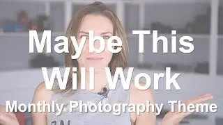 Maybe This Will Work - SnapChick Monthly Photography Theme
