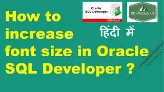 How to increase font size in Oracle SQL Developer? |  SQL Developer Tutorial in Hindi