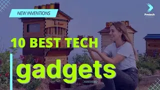10 Best Tech Gadgets and Latest Inventions Ideas that Will Make Your Life More Efficient