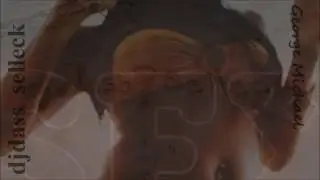 djdass?selleck - I Want Your SEX Remix -  George Michael