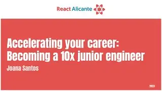 JOANA SANTOS - Accelerating Your Career: Becoming a 10x Junior Engineer