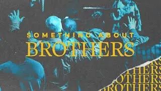 Something About Brothers - Pastor Jack Leaman