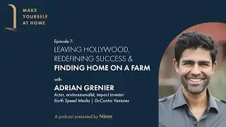 Adrian Grenier, Actor, Environmentalist, Impact Investor | Make Yourself at Home, Episode 7
