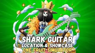 SHARK GUITAR LOCATION AND SHOWCASE (ONE FRUIT SIMULATOR)