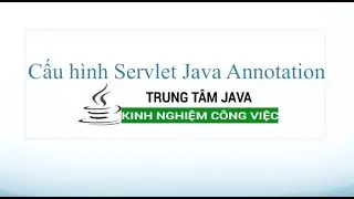 Java Servlet - Cấu hình Java Servlet bằng Java Annotation - Java Master Edu