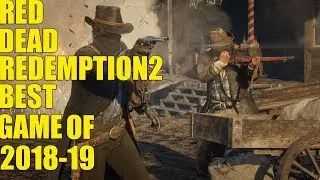 RED DEAD REDEMTPION 2 BEST GAME 0F 2018 - 19