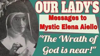 Our Lady's Messages to Blessed Elena Aiello on the Chastisements to Come