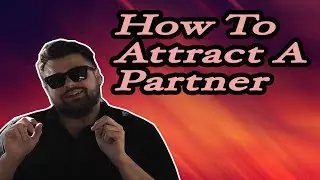 How To Attract A Partner