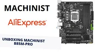 UNBOXING E REVIEW COMPLETO PLACA MÃE CHINESA ALIEXPRESS MACHINIST B85M-PRO - VALE A PENA?