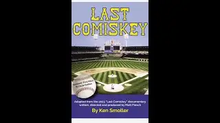 Stay Home With SABR: Ken Smoller, "Last Comiskey"