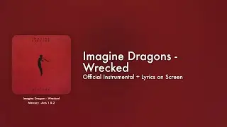 Imagine Dragons - Wrecked (Official Instrumental + Lyrics on Screen / Karaoke)