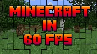MINECRAFT IN 60 FPS!