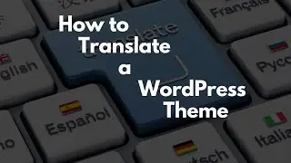 The safest way to Translate your WordPress Theme