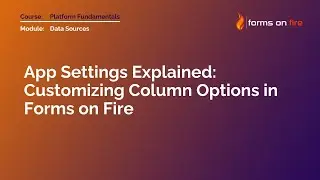 App Settings Explained: Customizing Column Options in Forms on Fire
