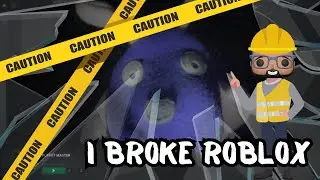 I Think I Broke Roblox 🤷🏽‍♂️