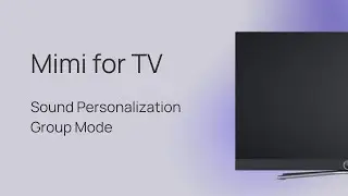Mimi for TV: Sound Personalization and Group Mode
