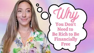 You don't Need to Be Rich to Be Financially Free - My Why for Making this Channel