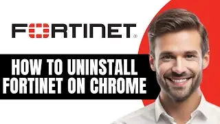 How to Uninstall Fortinet on Chrome