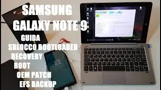 SAMSUNG GALAXY NOTE 9 Guida Sblocco Bootloader, Recovery TWRP, Root MAGISK, Oem Patch ed EFS