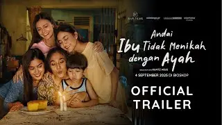 Andai Ibu Tidak Menikah dengan Ayah Official Trailer