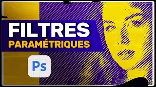 Découvrez la puissance des filtres paramétriques dans Photoshop | Photoshop tutorial