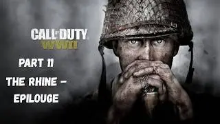 Call Of Duty WW2 / Part 11 (Rhine - Epilogue)/ Full Gameplay Walkthrough/ No Commentary