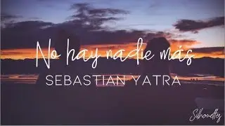No hay nadie más - Sebastián Yatra / Letra