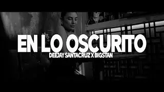 Big Stan ❌ Deejay SantaCruz - En Lo Oscurito (Video Oficial)