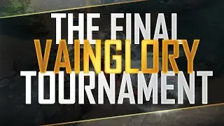 The Final Vainglory Tournament...
