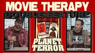 GrindHouse Vol.1 (Planet Terror) - Movie Therapy #11 (ft.FanBoyFlicks)