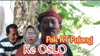PAK RT PULANG KE OSLO                           @GUSI Guyon Berisi