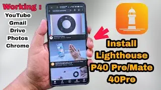 How To Install Lighthouse On Huawei P40 Pro , Youtube , Gmail , Gdrive , Chrome Running Well Without