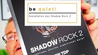 Be quiet! Shadow Rock II Installation natürlich mit Mo ;)