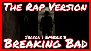 Breaking Bad S1E3 - The Rap Version