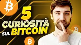 5 CURIOSITÀ SUL BITCOIN CHE NON SAI
