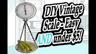 DIY Vintage Grocery Scale - Easy AND under $5!