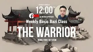 Bazi Class Day 11 (Facebook Live) Bing Fire the 10 Stems