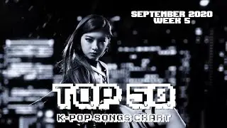 [TOP 50] K-POP SONGS CHART - SEPTEMBER 2020 (WEEK 5)