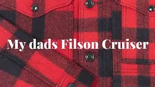 My Dads Filson Mackinaw Cruiser
