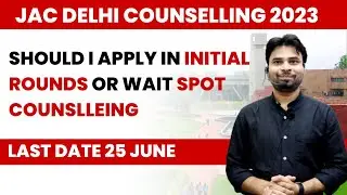 Should I apply in initial Rounds or wait Spot Counslleing | Last date 25 June