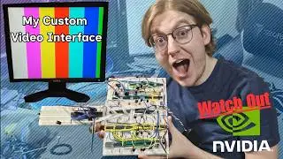 I made a Custom Video Interface (Watch out NVidia)