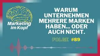 #89 Warum Unternehmen mehrere Marken haben ... oder auch nicht