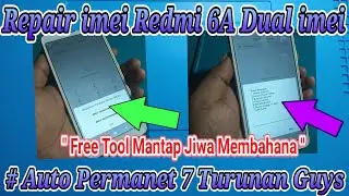 Repair  Dual imei  Redmi 6A Permanet ( Fix Baseband Uknown Fix Imei Null  Fix Nv Data Corupt ) Free