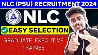 NLC RECRUITMENT 2024 | UPCOMING BUMPER VACANCIES | GET POSTS | FRESHERES APPLY