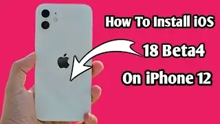 How To Update iOS 18 Beta4 On iPhone 12