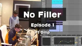 No Filler : Episode 1 (Ft. Dilip) (BEATMAKING)