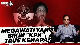 MEGAWATI YANG BIKIN KPK, TERUS KENAPA!? Gagasan Uki